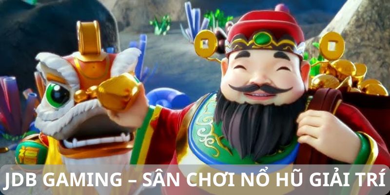 JDB Gaming – Nền Tảng Game Nổ Hũ Đỉnh Cao Hàng Đầu Châu Á