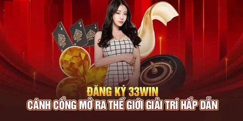 Đăng ký 33win để tham gia chơi game trên Dream Gaming