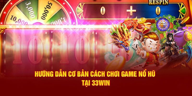 Cách thức gia nhập vào nổ hũ 33Win đơn giản