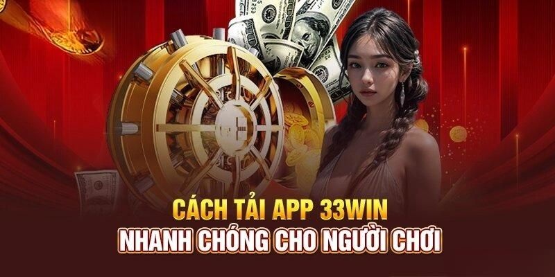 Chi tiết các bước tải app 33WIN về điện thoại